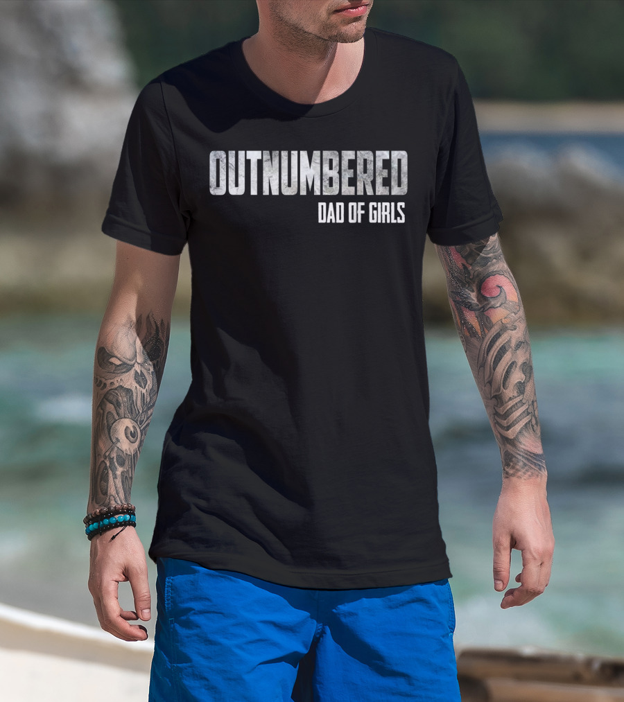 OUTNUMBERED DAD OF GIRLS T-Shirt