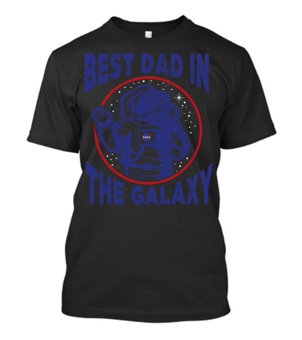 Best Dad In The Galaxy NASA Astronaut Space Stars T-Shirt