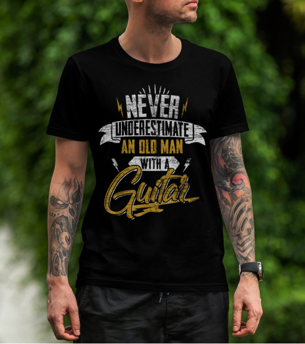 Never Underestimate An Old Man With A Guitar T-Shirt