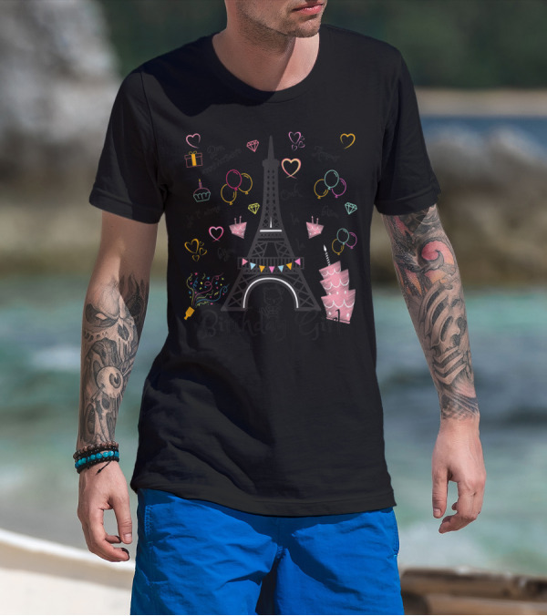 Paris Eiffel Tower Birthday Girl Bon Anniversaire Je T’aime Ooh La La Amour T-Shirt
