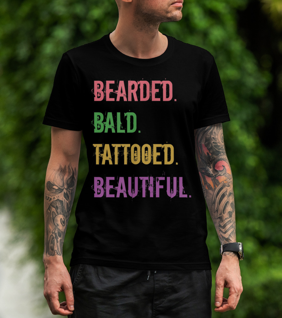 Bearded Bald Tattooed Beautiful T-Shirt