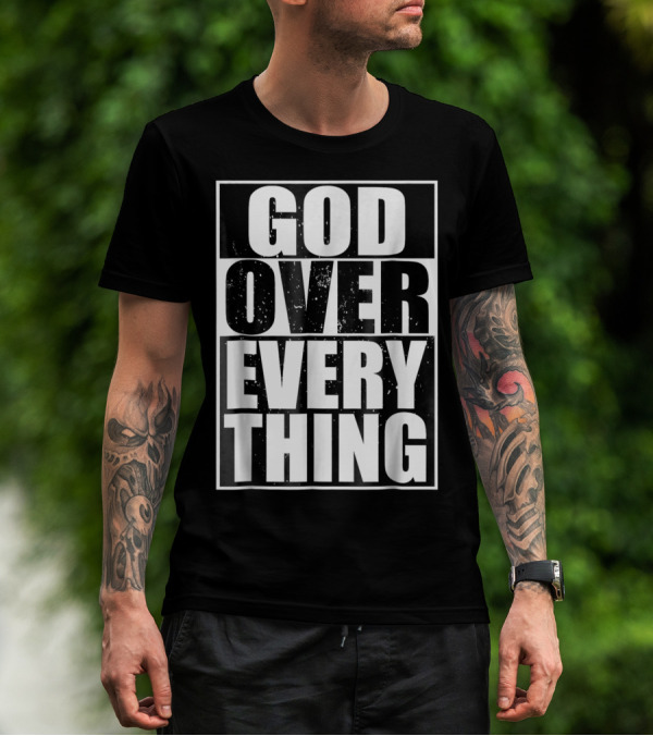 God Over Everything Cool Christian Him T-Shirt