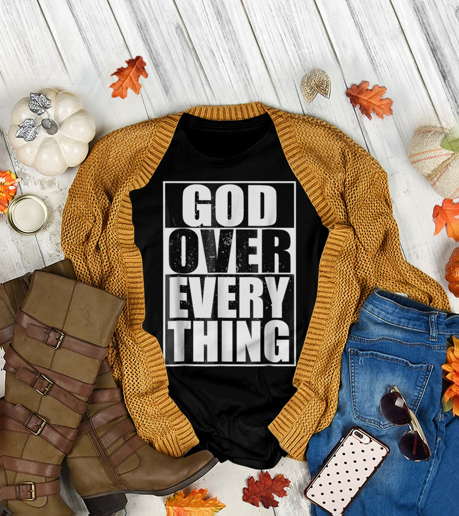 God Over Everything Cool Christian Him T-Shirt