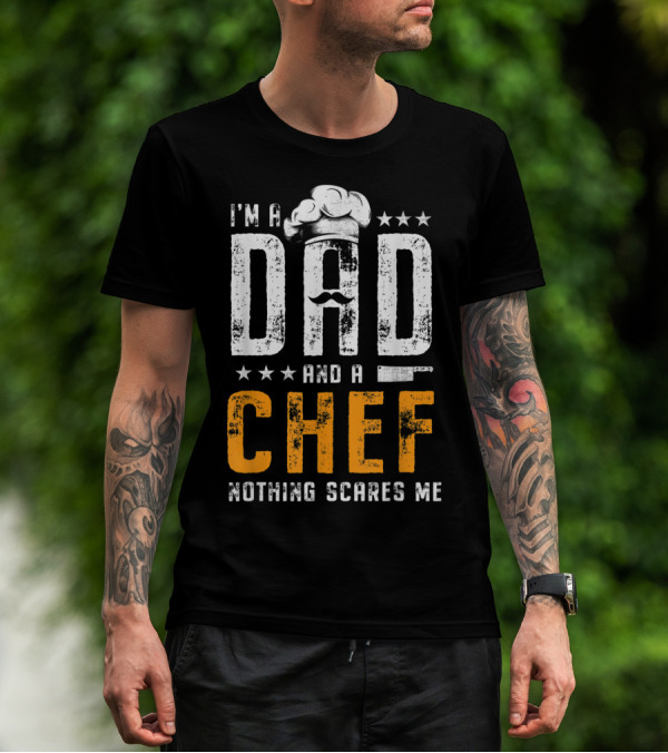 I'm A Dad And A Chef Nothing Scares Me Chef Hat Knife T-Shirt