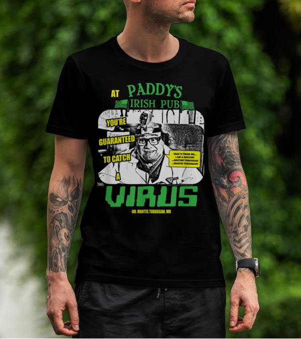 Paddy's Irish Pub Dr Mantis Toboggan You're Guaranteed To Catch A Virus T-Shirt