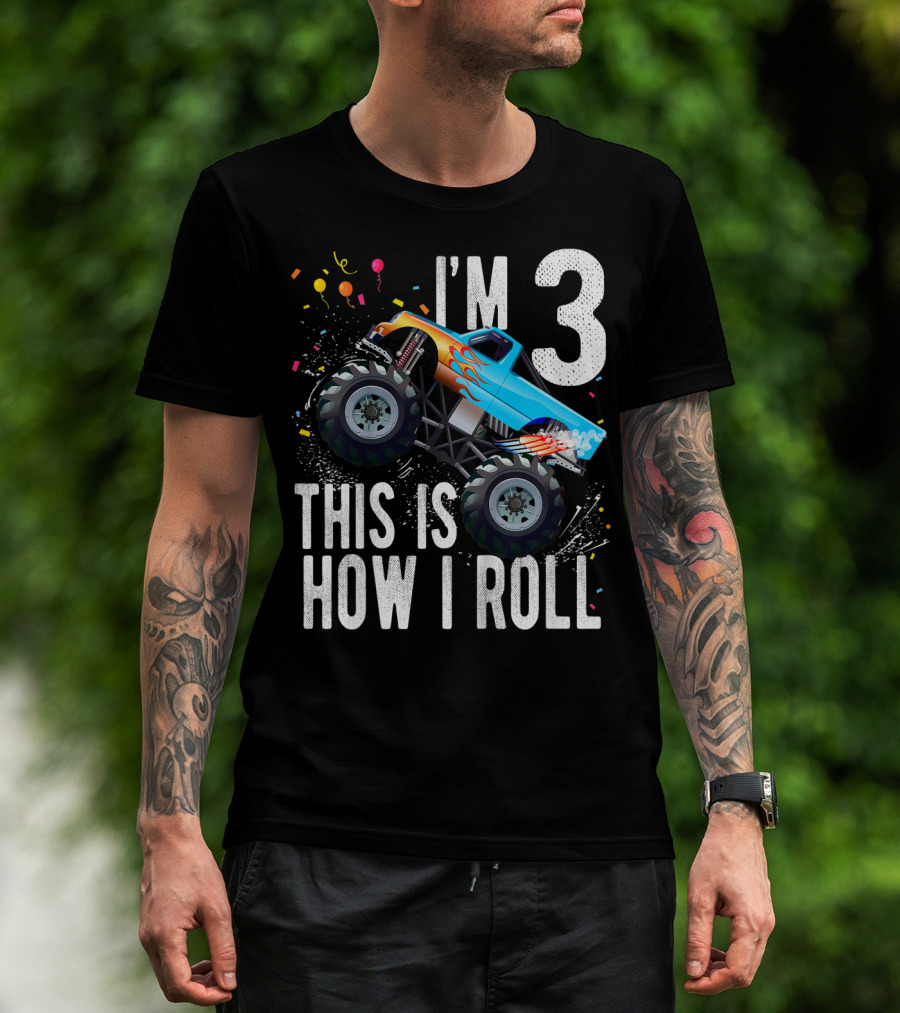 I'm 3 This Is How I Roll Monster Truck Birthday Boy T-Shirt