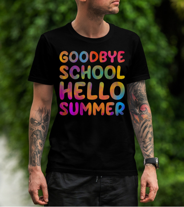 Goodbye School Hello Summer Last Day Of School Teacher T-Shirt