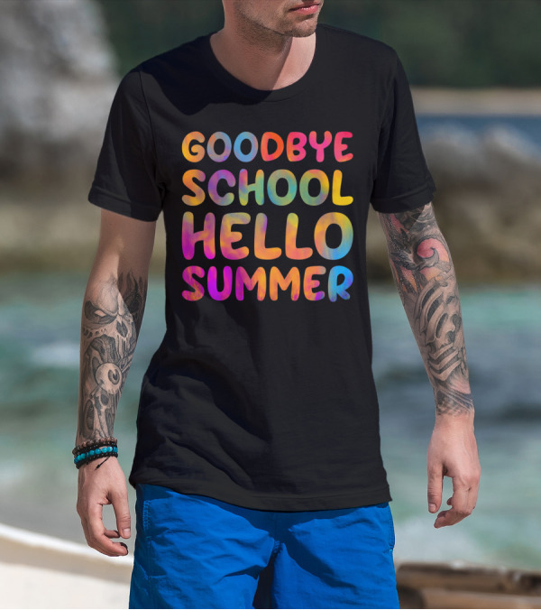 Goodbye School Hello Summer Last Day Of School Teacher T-Shirt