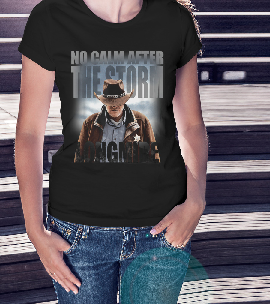 No Calm After The Storm Longmire T-Shirt