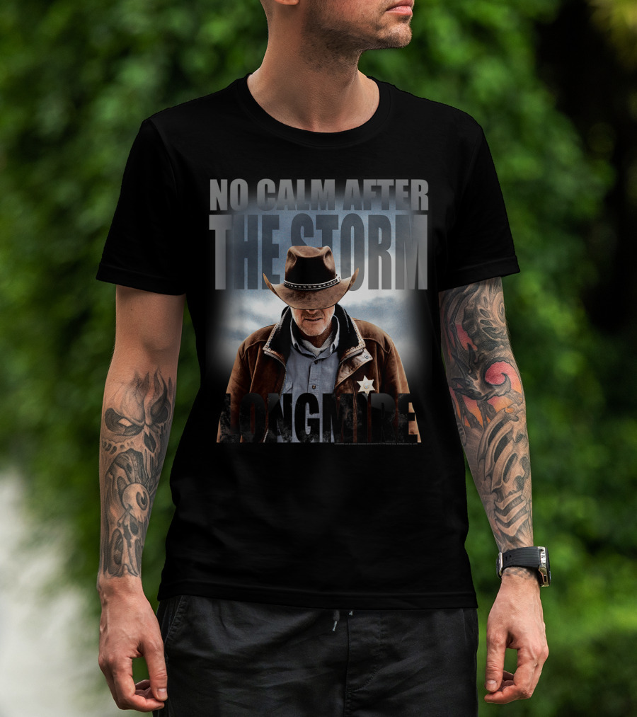 No Calm After The Storm Longmire T-Shirt