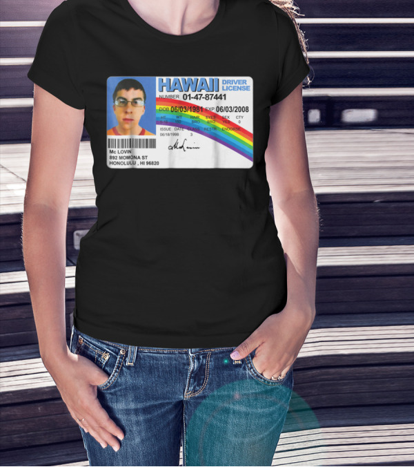 HAWAII Driver License McLovin 01-47-87441 DOB 06/03/1981 EXP 06/03/2008 T-Shirt