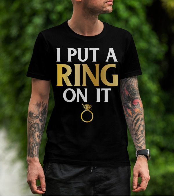 I Put A Ring On It Men's Husband To Be Couple Engagement T-Shirt