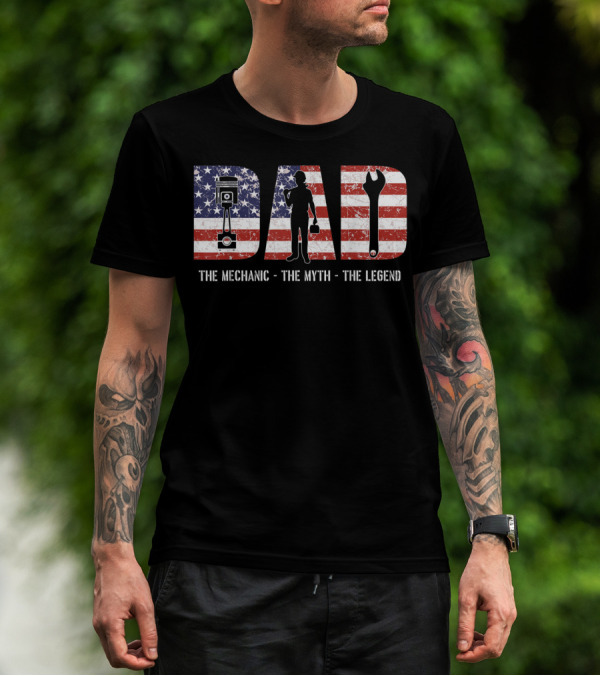 Mens Dad The Mechanic The Myth The Legend American Flag T-Shirt