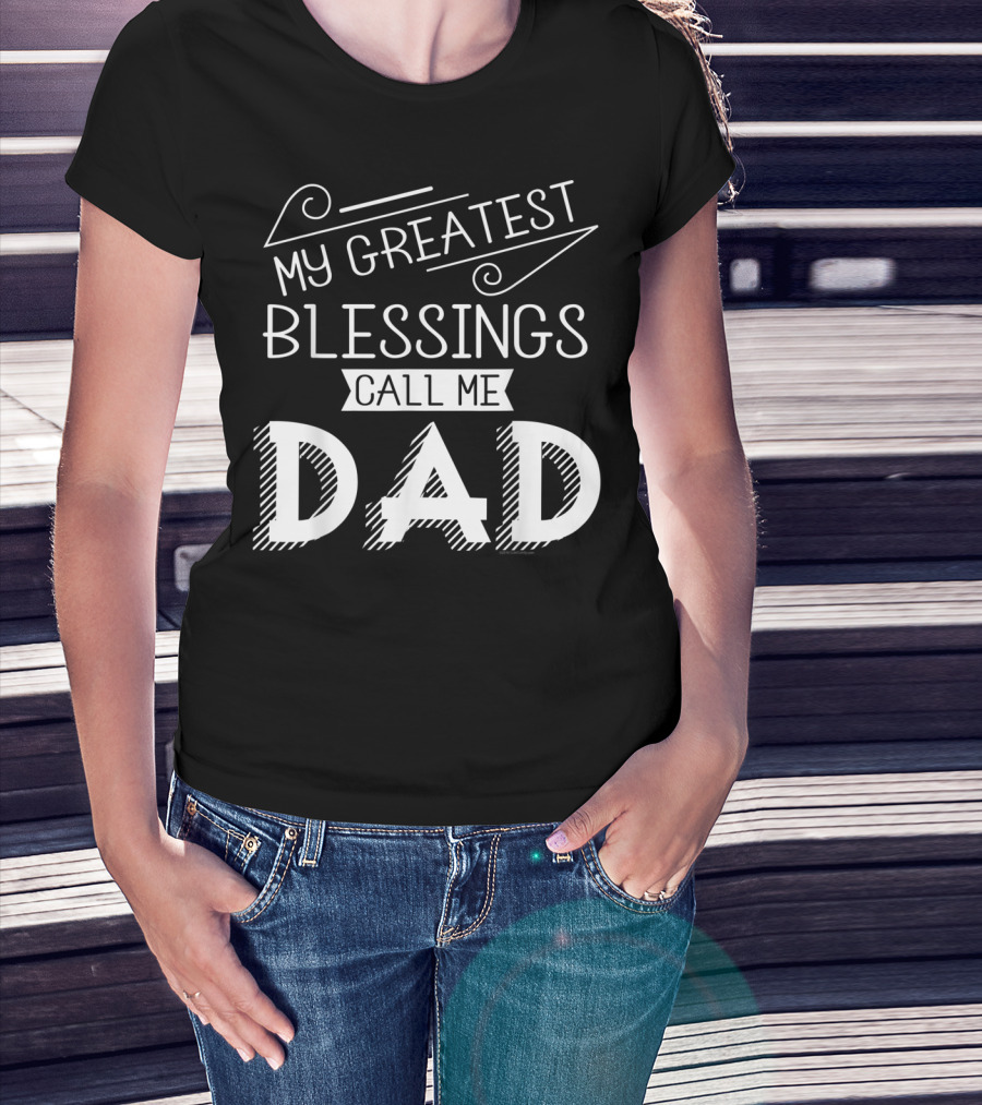 My Greatest Blessings Call Me Dad Christian Mens T-Shirt
