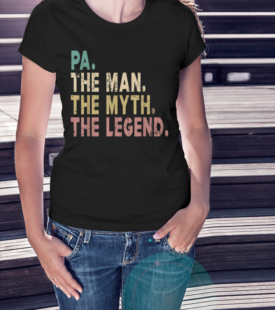 PA The Man The Myth The Legend T-Shirt