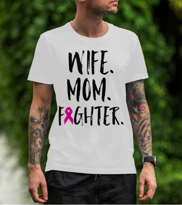 Wife Mom Fighter Breast Cancer Awareness Mother's Day T-Shirt