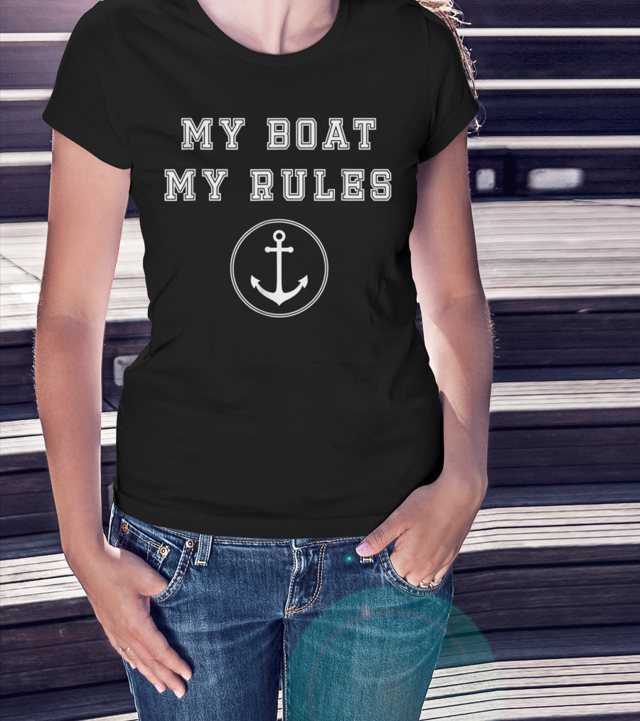 MY BOAT MY RULES Funny Anchor Captains Sail T-Shirt