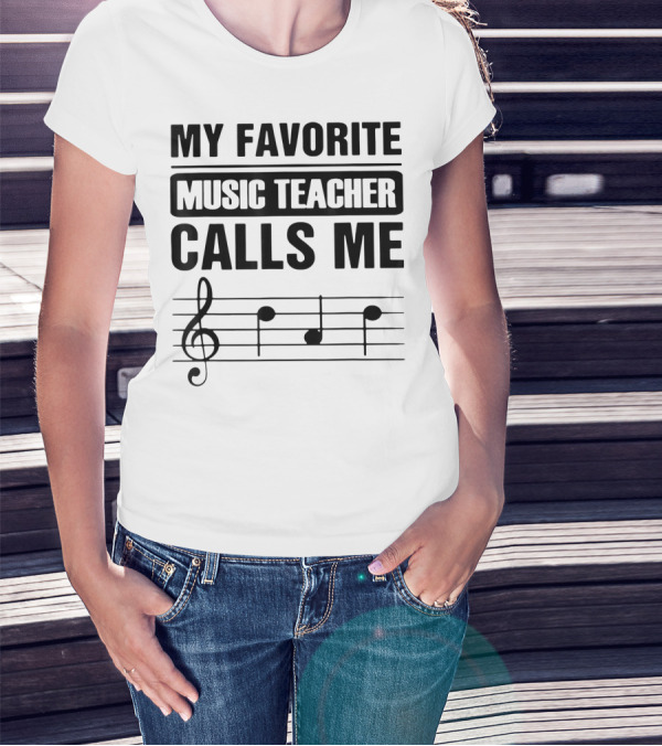 My Favorite Music Teacher Calls Me Teacher With Treble Clef And Musical Notes T-Shirt