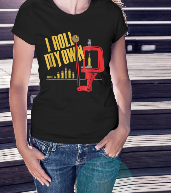 I Roll My Own Reloading Press And Bullets Patriot Patch Co T-Shirt