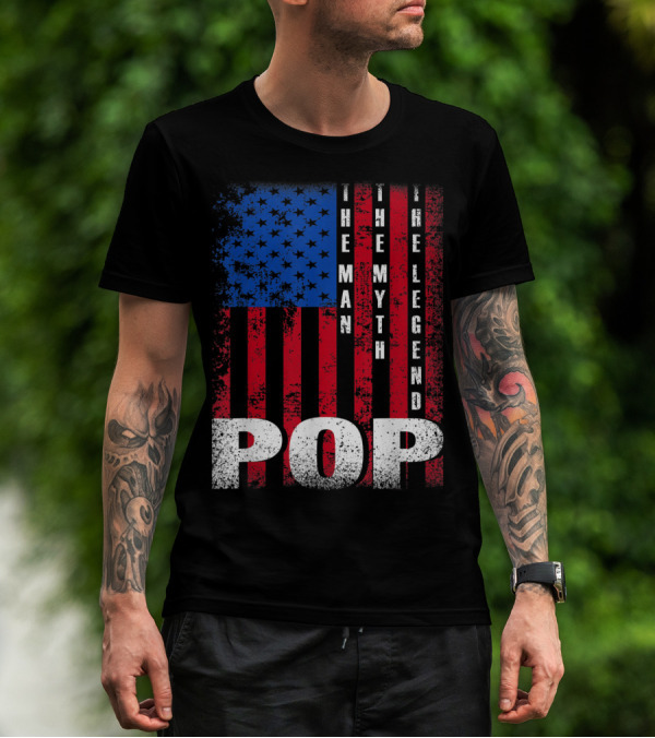 Pop The Man The Myth The Legend American Flag T-Shirt