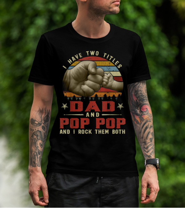 I Have Two Titles Dad And Pop Pop And I Rock Them Both Retro Vintage Fist Bump Strip Sunset T-Shirt
