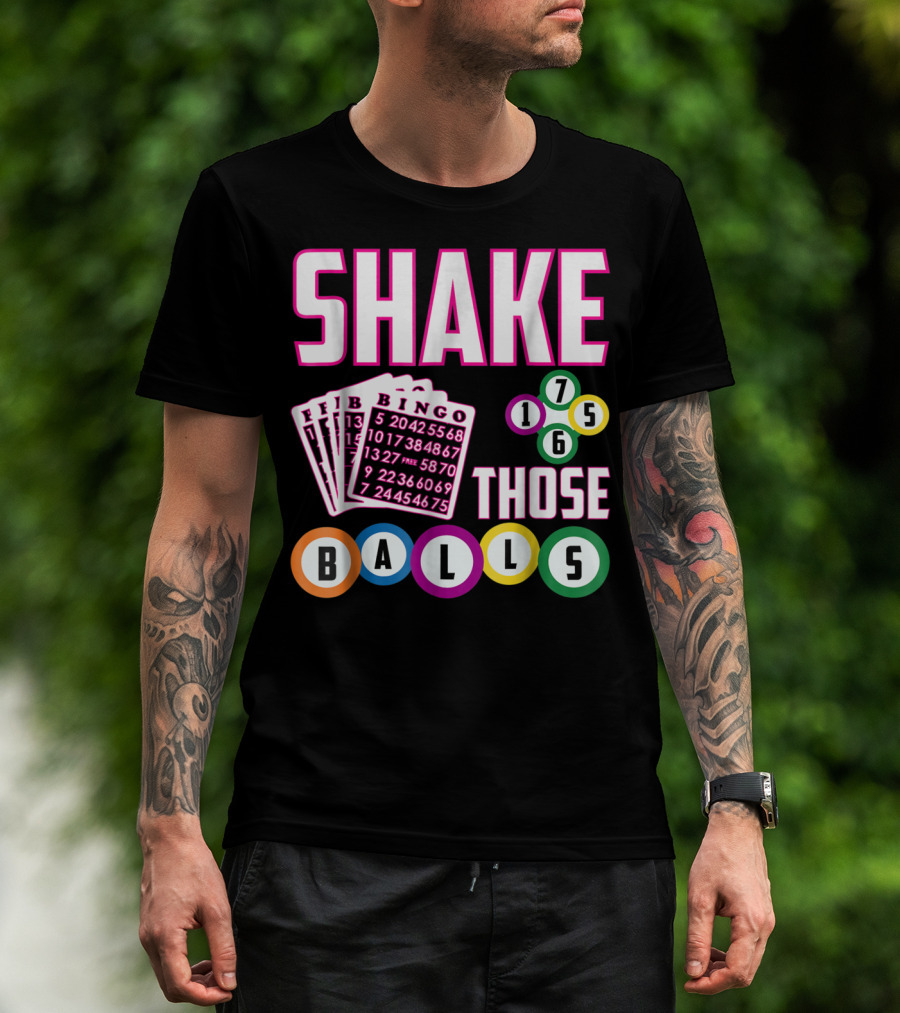 Shake Those Balls Bingo Cards Numbers 1756 Funny T-Shirt