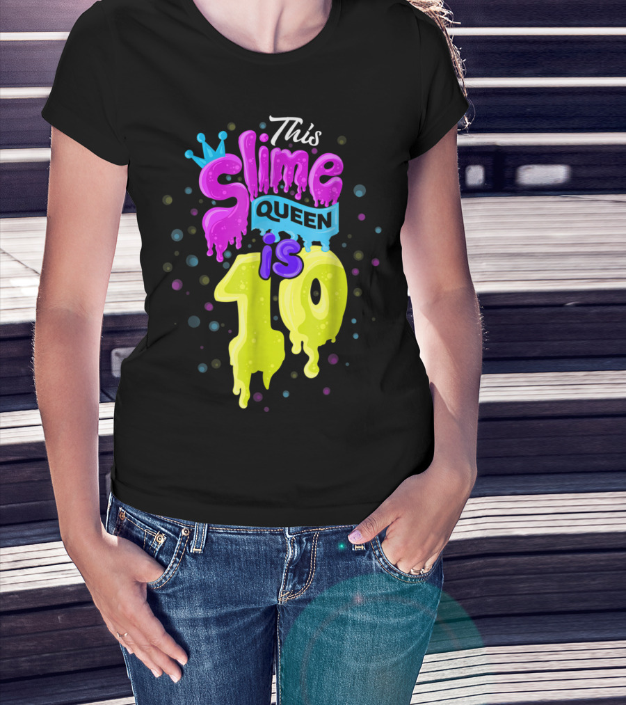This Slime Queen Is 10 Birthday T-Shirt