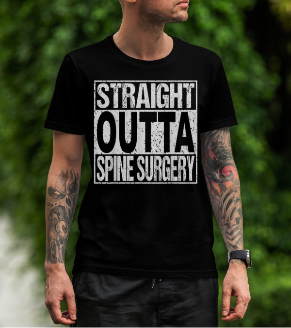 Straight Outta Spine Surgery Lumbar Spinal Fusion Back Rec T-Shirt
