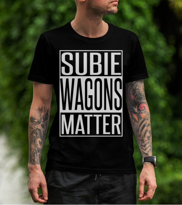 Subie Wagons Matter For Wagon Fans T-Shirt