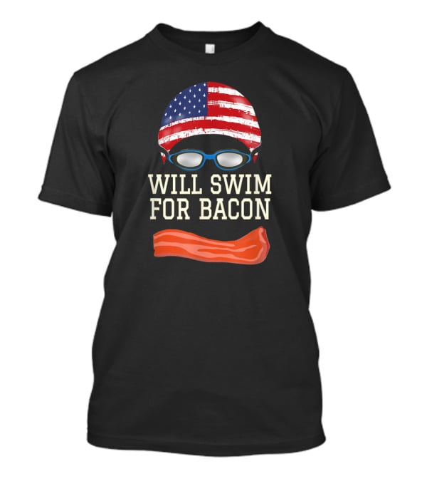 Will Swim For Bacon Funny Swimming Goggles Cap USA Flag T-Shirt