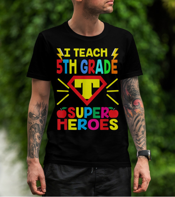 I Teach 5th Grade Superheroes T Shield Apples T-Shirt