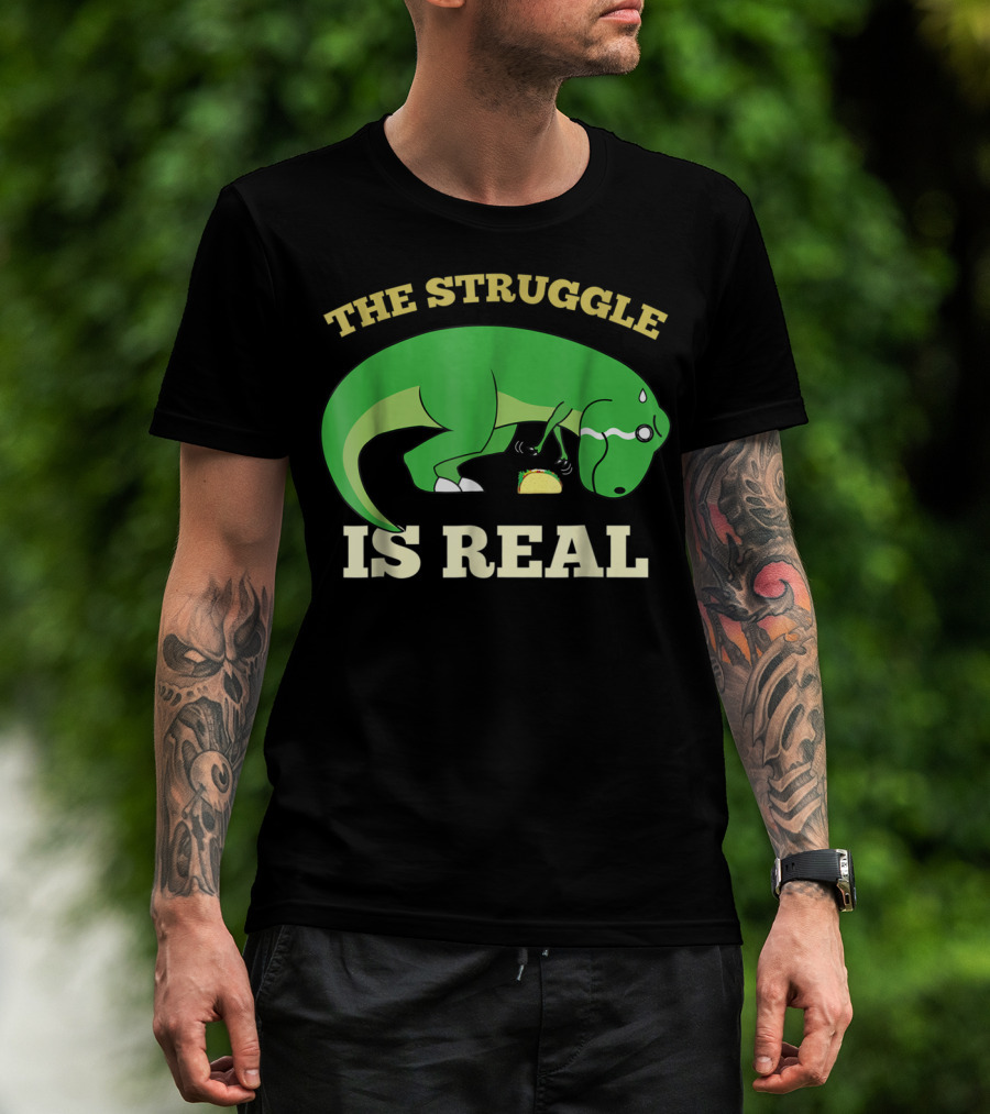 The Struggle Is Real Green Rex Dinosaur Taco T-Shirt