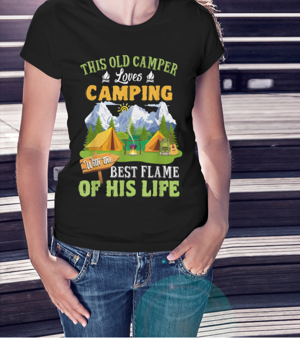 This Old Camper Loves Camping With The Best Flame Of His Life T-Shirt