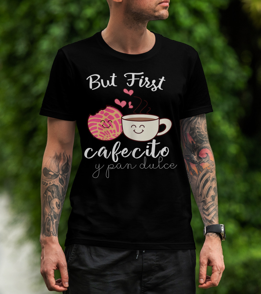 But First Cafecito Y Pan Dulce Latina Mom Cute Spanish Coffee And Conchas T-Shirt