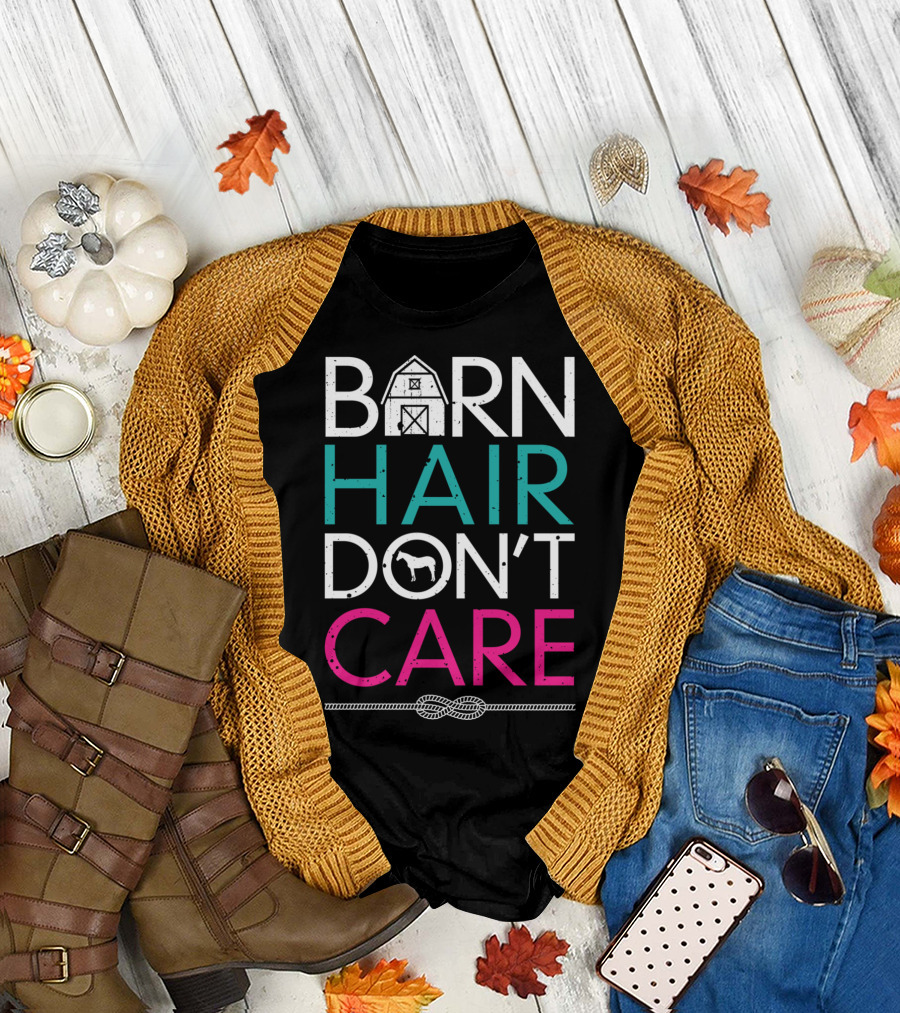 Barn Hair Don't Care Horse Riding Enthusiast T-Shirt
