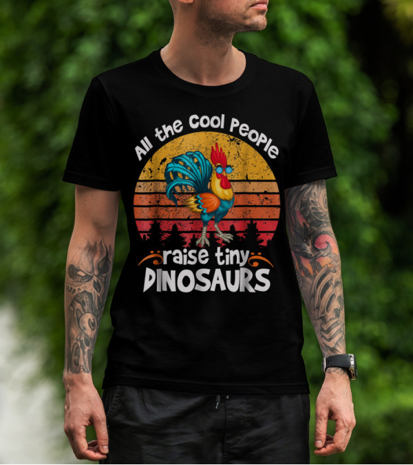 All The Cool People Raise Tiny Dinosaurs Retro Rooster T-Shirt