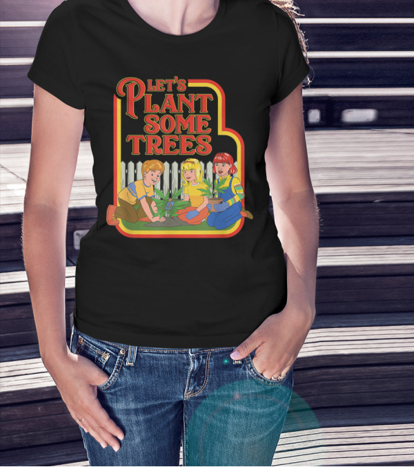 Funny Let's Plant Some Trees Humor Marijuana Cannabi T-Shirt