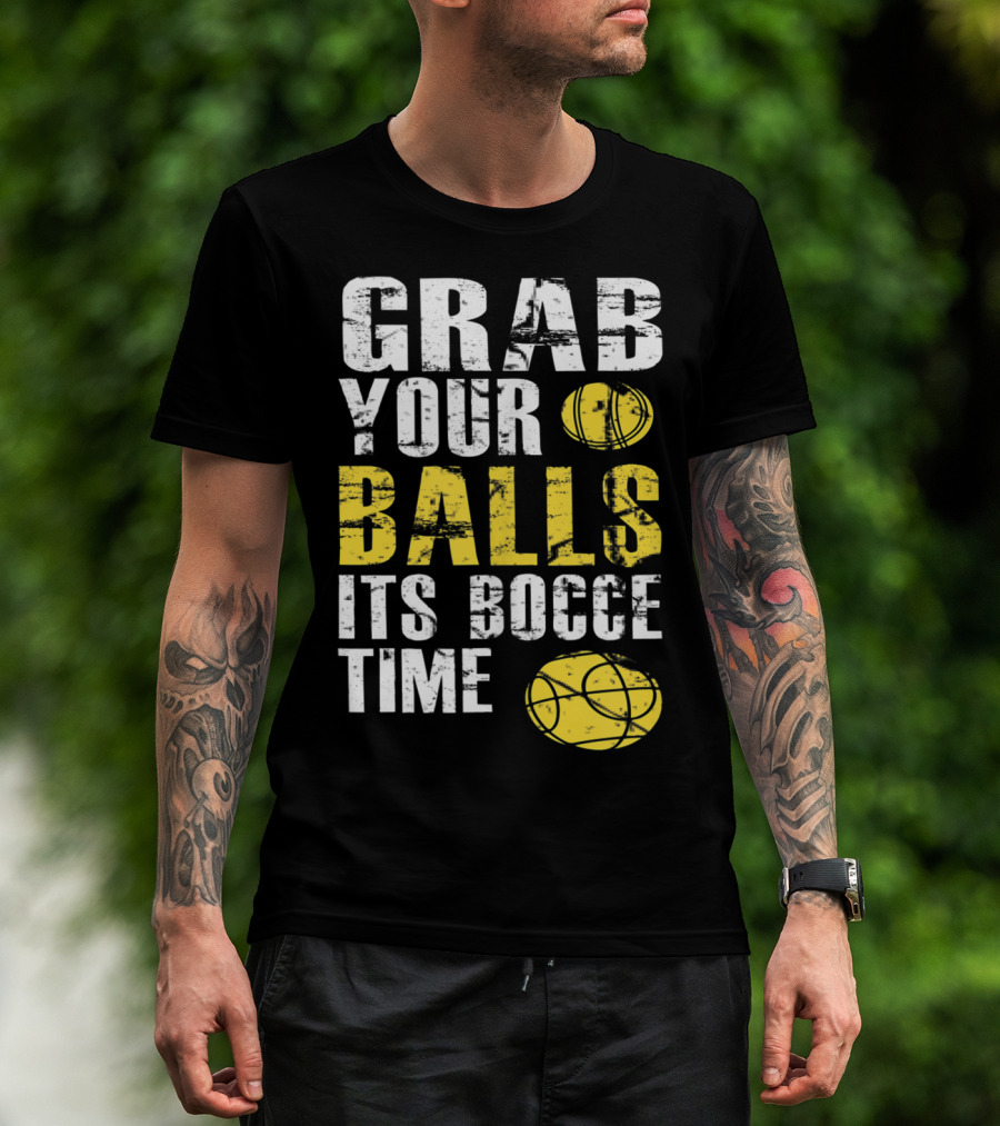 Grab Your Balls It's Bocce Time Funny Bocce Ball Matching Team Gra T-Shirt