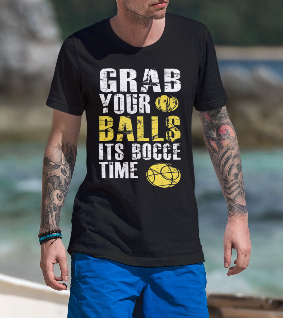 Grab Your Balls It's Bocce Time Funny Bocce Ball Matching Team Gra T-Shirt