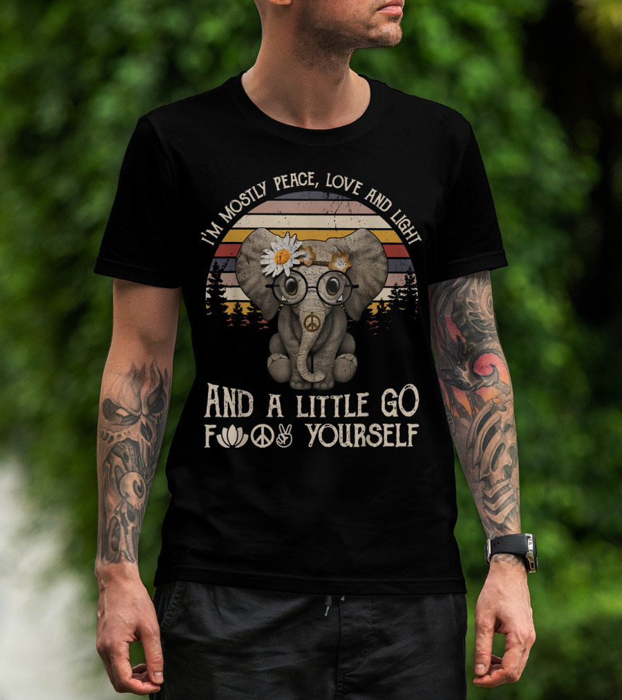 I'm Mostly Peace Love And Light And A Little Go F Yourself Hippie Elephant T-Shirt