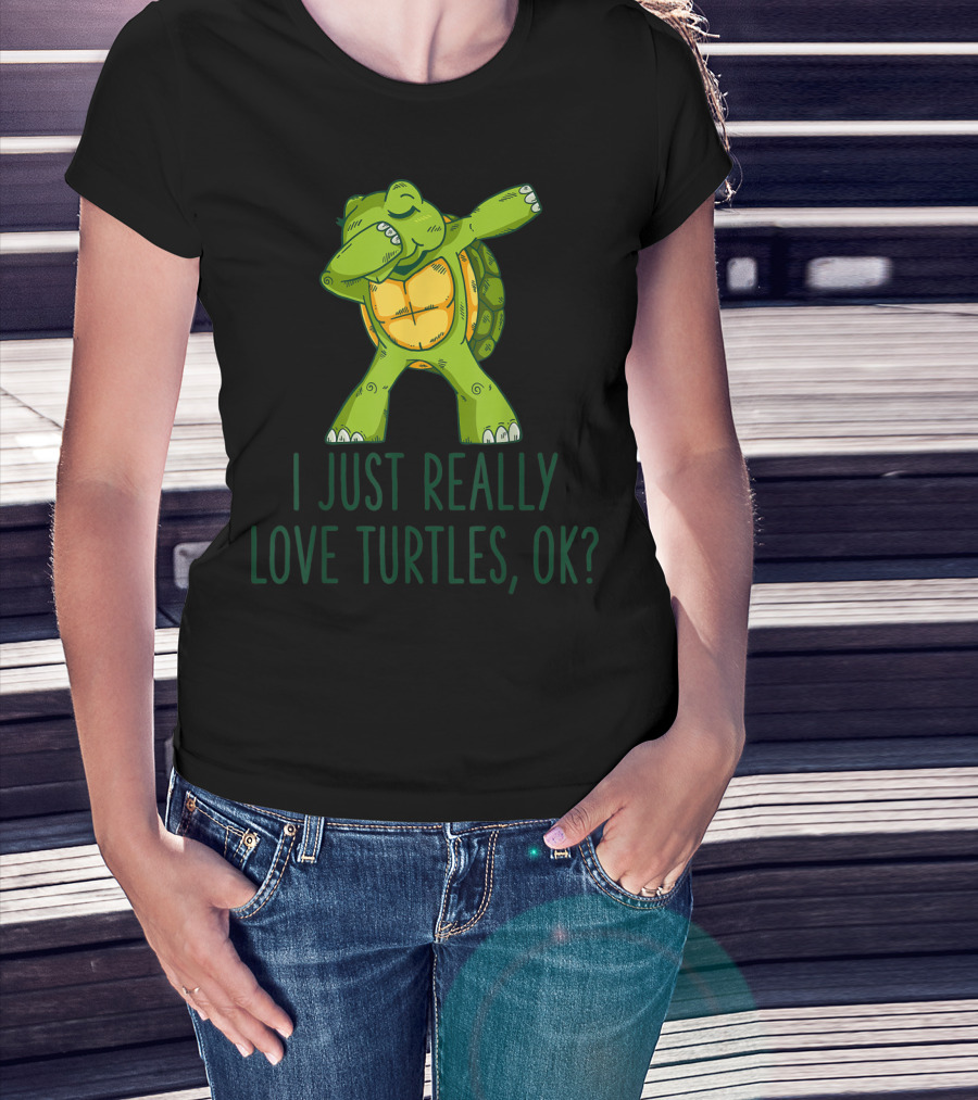 I Just Really Love Turtles Ok Dabbing Turtle T-Shirt