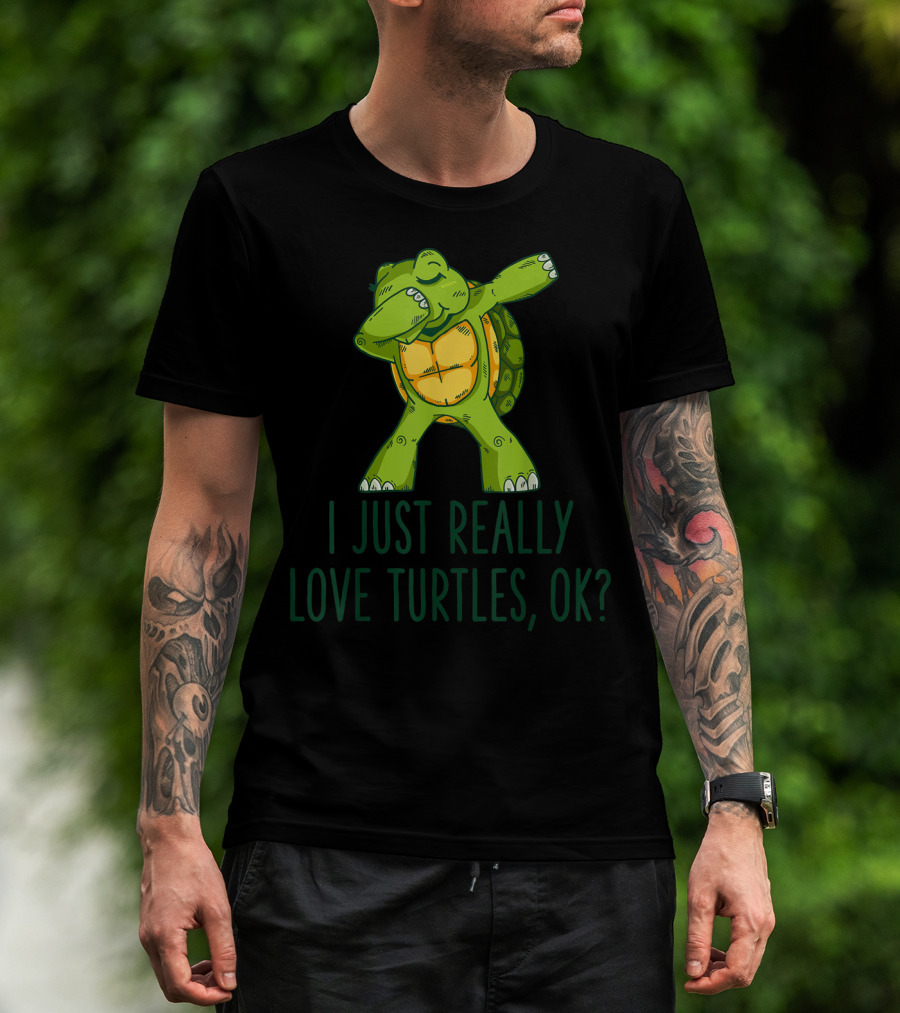 I Just Really Love Turtles Ok Dabbing Turtle T-Shirt
