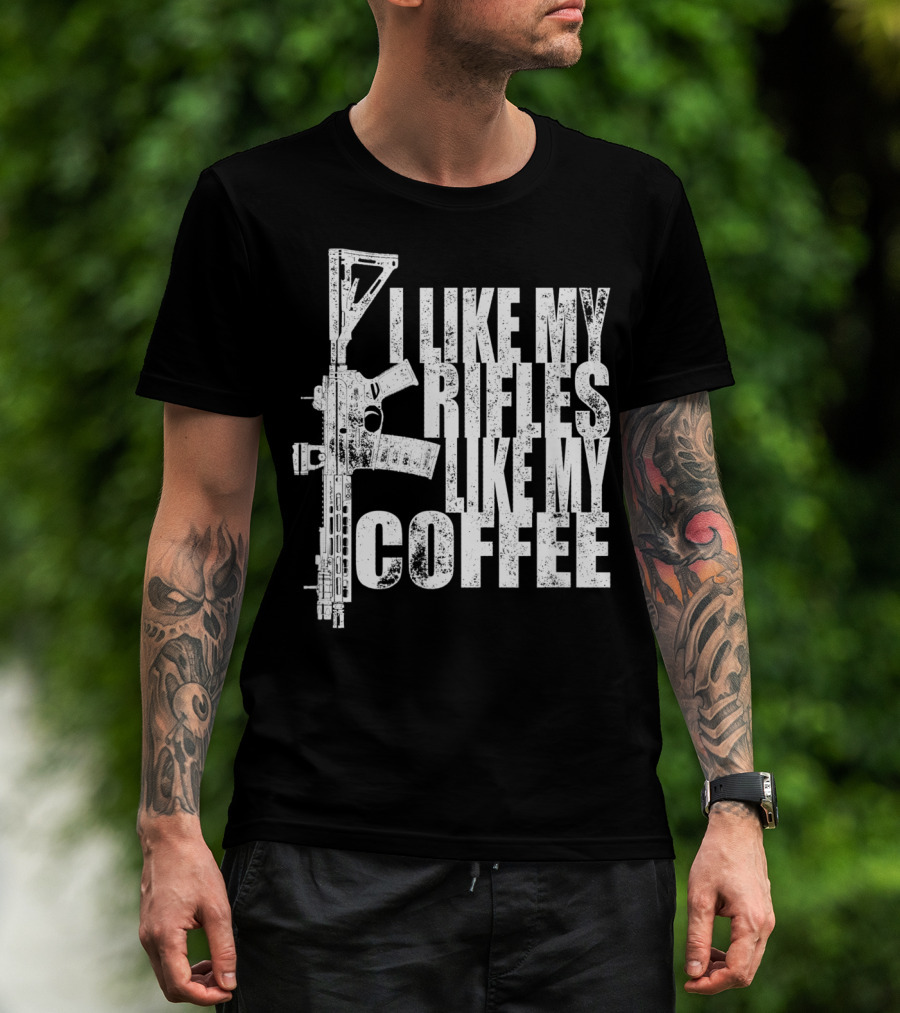 I Like My Rifles Like My Coffee Rifle T-Shirt