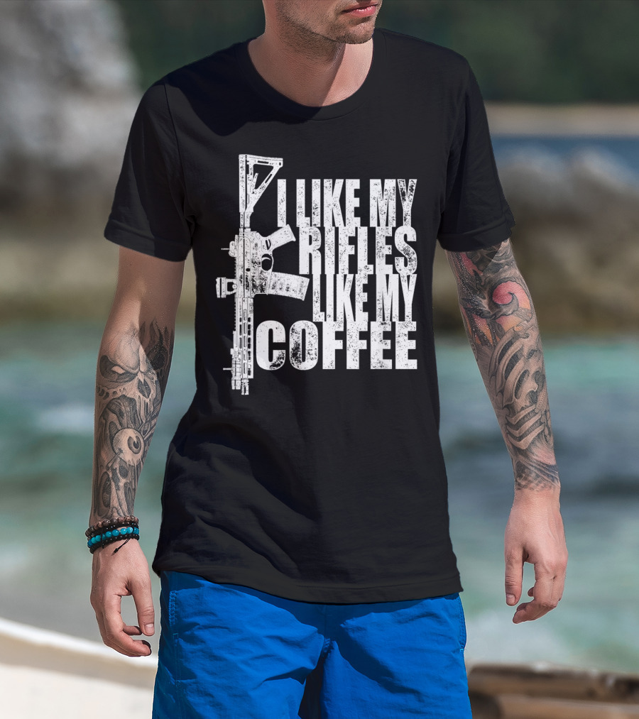 I Like My Rifles Like My Coffee Rifle T-Shirt