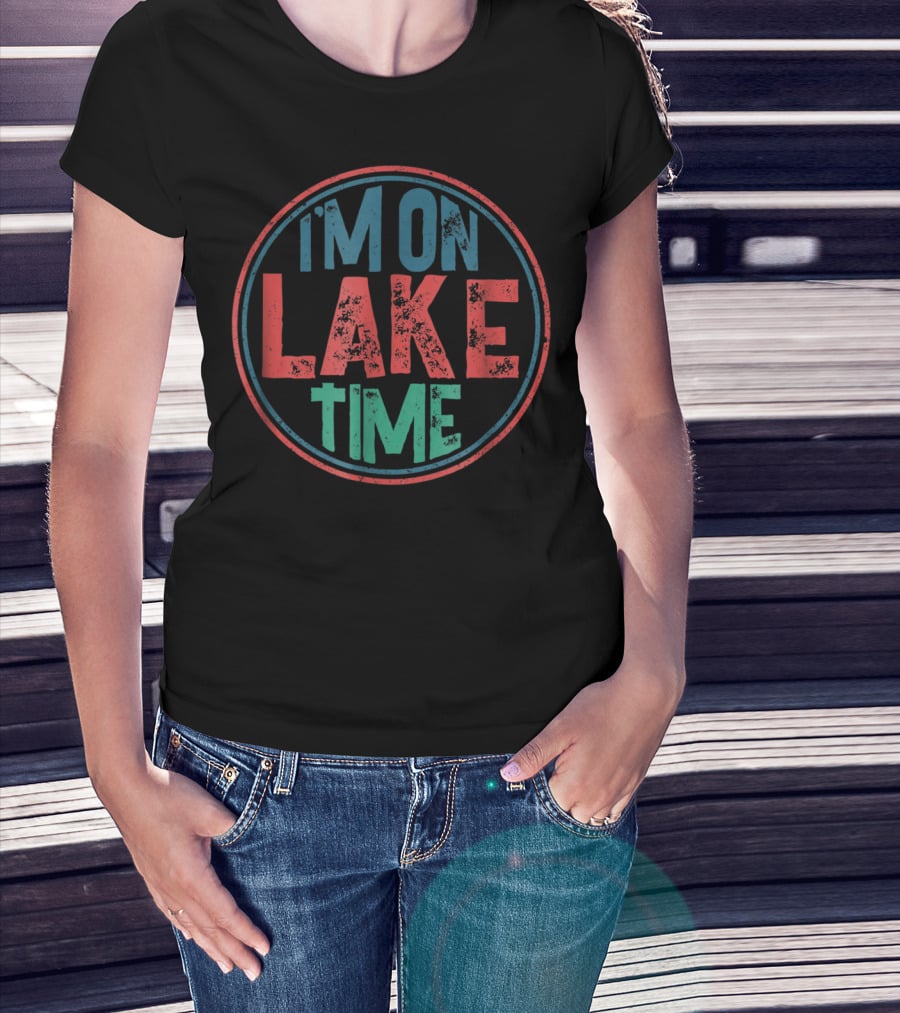I'm On Lake Time Summer Vacation Timeless Vibes T-Shirt