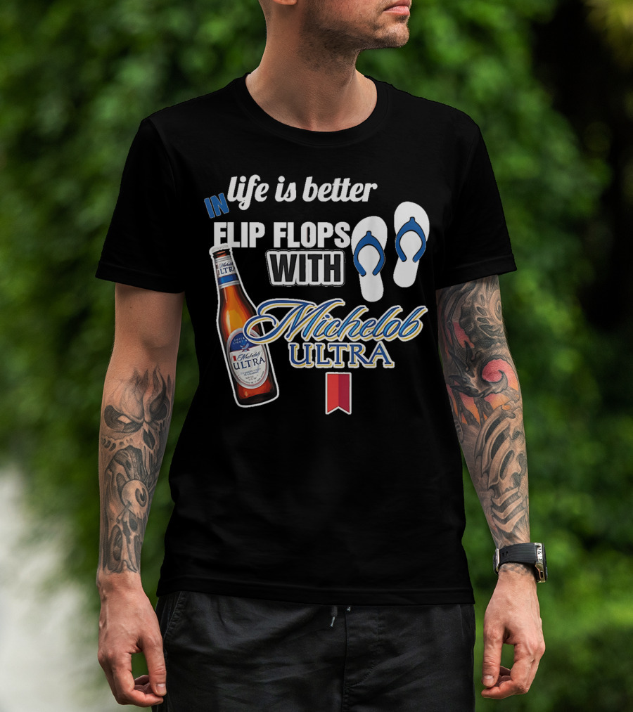Life Is Better In Flip Flops With Michelob Ultra Bottle And Flip Flop Icons T-Shirt