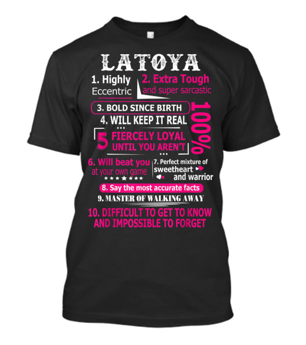 LATOYA 10 Facts Highly Eccentric Extra Tough Bold Perfect Mixture Fiercely Loyal T-Shirt
