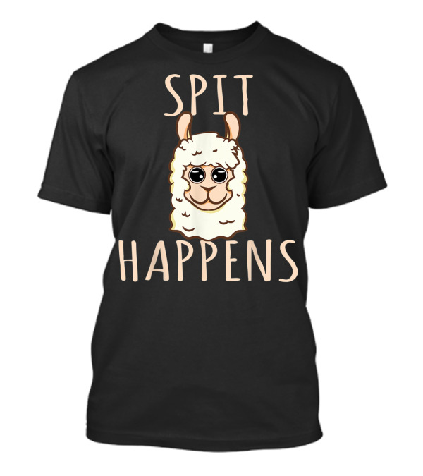 Spit Happens Llama Funny Pun T-Shirt