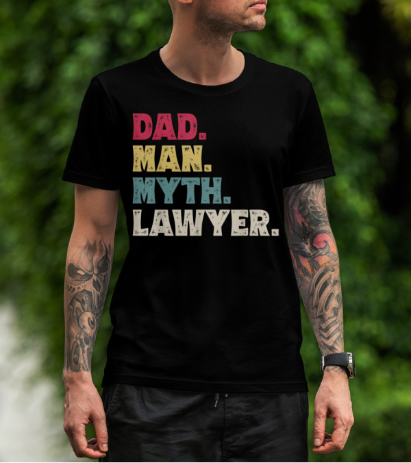 Dad Man Myth Lawyer Father's Day Funny T-Shirt