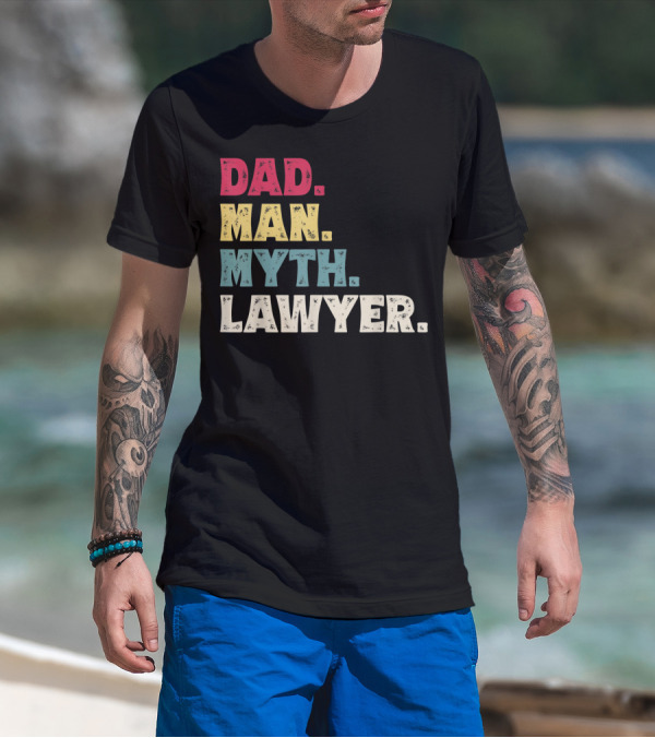 Dad Man Myth Lawyer Father's Day Funny T-Shirt